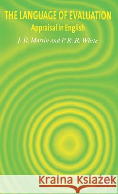 The Language of Evaluation: Appraisal in English Martin, J. 9781403904096 Palgrave MacMillan