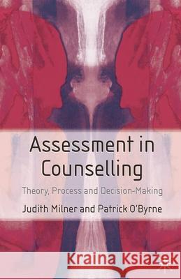 Assessment in Counselling: Theory, Process and Decision-Making Milner, Judith 9781403904294