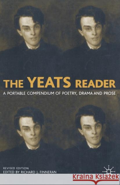 The Yeats Reader: A Portable Compendium of Poetry, Drama, and Prose Finneran, R. 9781403904430 PALGRAVE USA