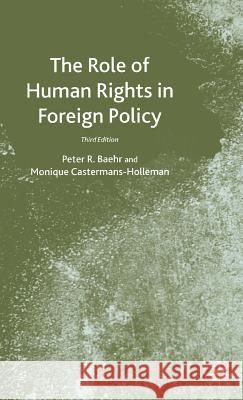 The Role of Human Rights in Foreign Policy Peter R. Baehr Monique Castermans-Holleman 9781403904638 Palgrave MacMillan