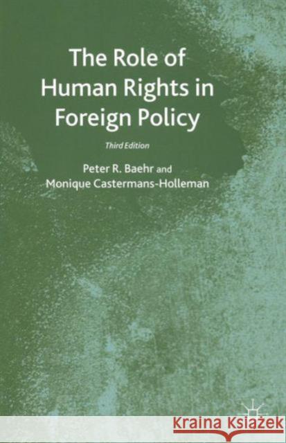 The Role of Human Rights in Foreign Policy Peter R. Baehr Monique Castermans-Holleman 9781403904645 Palgrave MacMillan