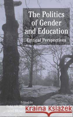 The Politics of Gender and Education: Critical Perspectives Ali, S. 9781403904898 Palgrave MacMillan