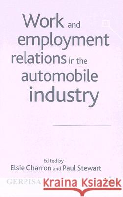 Work and Employment Relations in the Automobile Industry Elsie Charron Paul Stewart 9781403904980 Palgrave MacMillan