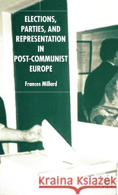 Elections, Parties, and Representation in Post-Communist Europe Millard, F. 9781403905789 Palgrave MacMillan