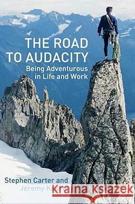 The Road to Audacity: Being Adventurous in Life and Work Carter, S. 9781403906175 Palgrave MacMillan
