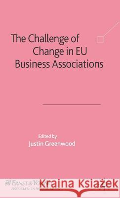 The Challenge of Change in EU Business Associations Justin Greenwood 9781403906533 Palgrave MacMillan