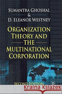 Organization Theory and the Multinational Corporation Sumantra Ghoshal D. Eleanor Westney 9781403906700