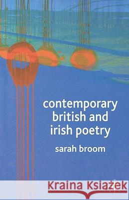 Contemporary British and Irish Poetry: An Introduction Broom, Sarah 9781403906748 Palgrave MacMillan