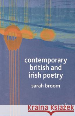 Contemporary British and Irish Poetry: An Introduction Sarah Broom 9781403906755 0