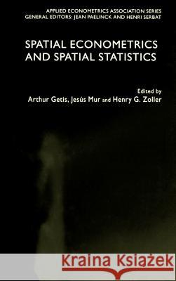 Spatial Econometrics and Spatial Statistics Arthur Getis Jesus Mur Henry G. Zoller 9781403907974 Palgrave MacMillan