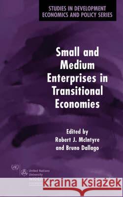 Small and Medium Enterprises in Transitional Economies A. Belden Fields Bruno Dallago Robert J. McIntyre 9781403908001