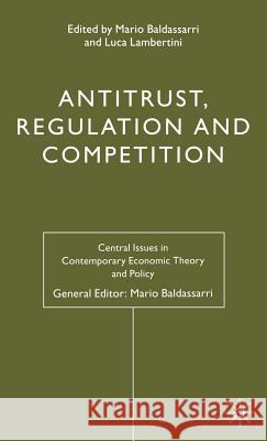 Antitrust, Regulation and Competition Luca Lambertini Mario Baldassarri 9781403908032 Palgrave MacMillan