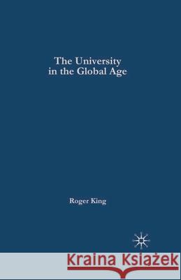 The University in the Global Age Roger King 9781403911308 PALGRAVE MACMILLAN