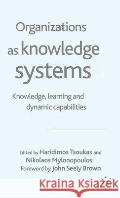 Organizations as Knowledge Systems: Knowledge, Learning and Dynamic Capabilities Tsoukas, H. 9781403911407 Palgrave MacMillan