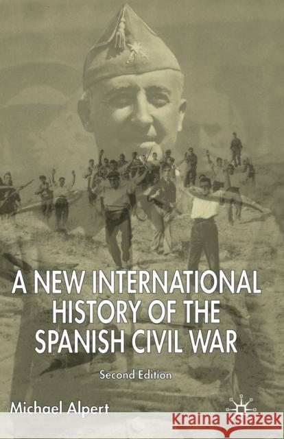 A New International History of the Spanish Civil War Alpert, M. 9781403911711 Palgrave MacMillan