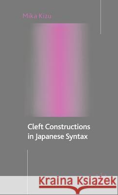 Cleft Constructions in Japanese Syntax Mika Kizu 9781403912350 Palgrave MacMillan