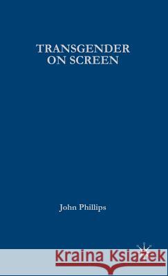 Transgender on Screen Phillips, J. 9781403912428 Palgrave MacMillan