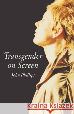 Transgender on Screen Phillips, J. 9781403912435 0