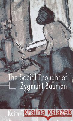 The Social Thought of Zygmunt Bauman Keith Tester 9781403912718 Palgrave MacMillan