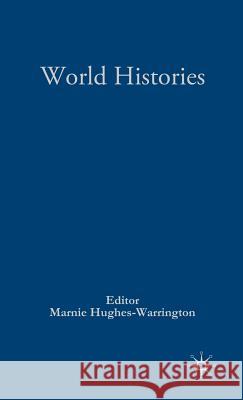 Palgrave Advances in World Histories Marnie Hughes-Warrington Marnie Hughes-Warrington 9781403912770 Palgrave MacMillan