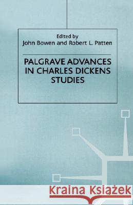 Palgrave Advances in Charles Dickens Studies John Bowen Robert I. Patten 9781403912855 Palgrave MacMillan