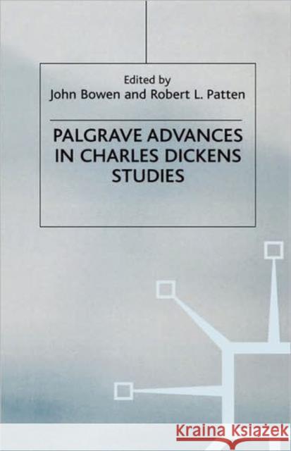 Palgrave Advances in Charles Dickens Studies John Bowen Robert L. Patten 9781403912862 Palgrave MacMillan