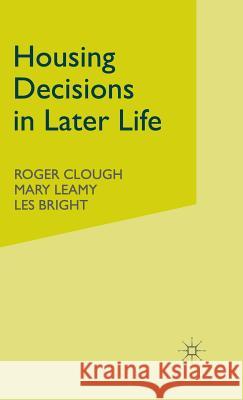 Housing Decisions in Later Life Roger Clough Mary Leamy Vince Miller 9781403912879 Palgrave MacMillan