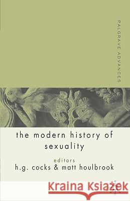 Palgrave Advances in the Modern History of Sexuality H. G. Cocks Matt Houlbrook 9781403912909 Palgrave MacMillan