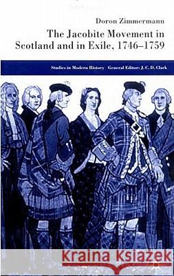 The Jacobite Movement in Scotland and in Exile, 1746-1759 Doron Zimmermann 9781403912916 Palgrave MacMillan