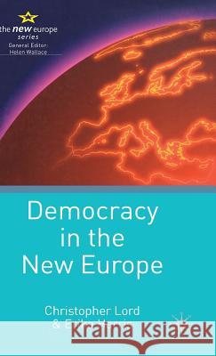 Democracy in the New Europe Christopher Lord Erika Harris 9781403913029 Palgrave MacMillan