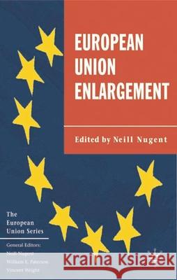 European Union Enlargement Neill Nugent Neill Nugent 9781403913524 Palgrave MacMillan