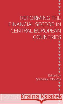 Reforming the Financial Sector in Central European Countries Stanislav Poloucek Stanislav Poloucek 9781403915467 Palgrave MacMillan