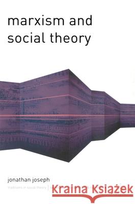 Marxism and Social Theory Jonathan Joseph 9781403915641 0