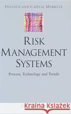 Risk Management Systems: Process, Technology and Trends Gorrod, M. 9781403916174 PALGRAVE MACMILLAN