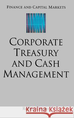 Corporate Treasury and Cash Management [With CDROM] Cooper, R. 9781403916235 Palgrave MacMillan