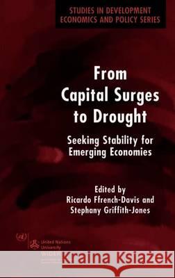 From Capital Surges to Drought: Seeking Stability for Emerging Economies Ffrench-Davis, R. 9781403916310 Palgrave MacMillan