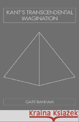 Kant's Transcendental Imagination Gary Banham 9781403916891