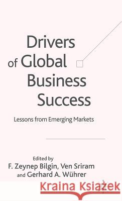 Drivers of Global Business Success: Lessons from Emerging Markets Bilgin, F. 9781403917010 Palgrave MacMillan