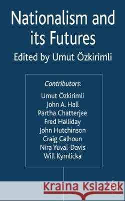 Nationalism and Its Futures Ozkirimli, U. 9781403917133 Palgrave MacMillan