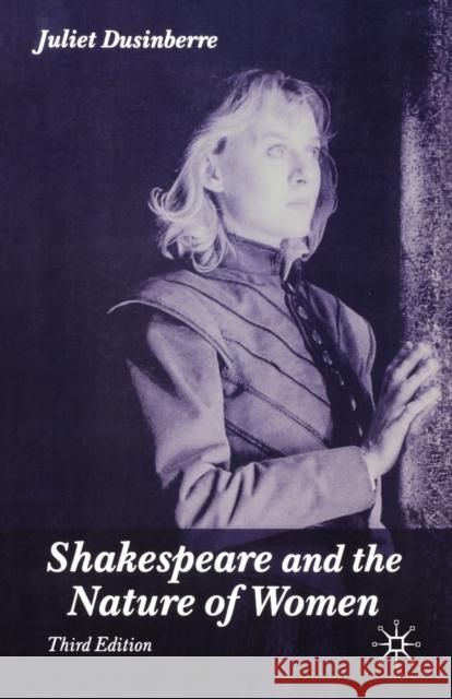 Shakespeare and the Nature of Women Juliet Dusinberre 9781403917294 Palgrave MacMillan