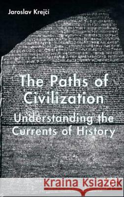 The Paths of Civilization: Understanding the Currents of History Krejcí, J. 9781403917607 Palgrave MacMillan