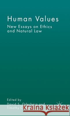 Human Values: New Essays on Ethics and Natural Law Oderberg, D. 9781403918109 Palgrave MacMillan
