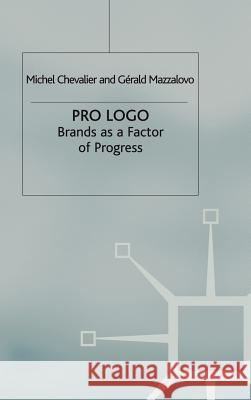 Pro Logo: Brands as a Factor of Progress Chevalier, M. 9781403918253 Palgrave MacMillan