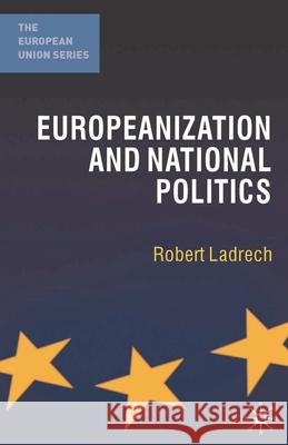 Europeanization and National Politics Robert Ladrech 9781403918758 PALGRAVE MACMILLAN