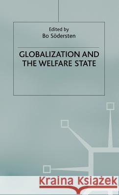 Globalization and the Welfare State Bo Soderstein Bo Soderstein 9781403918949 Palgrave MacMillan