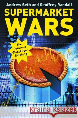 Supermarket Wars: Global Strategies for Food Retailers Seth, A. 9781403919106 Palgrave MacMillan