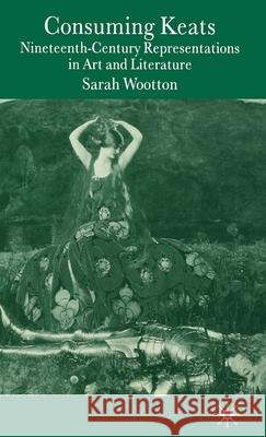 Consuming Keats: Nineteenth-Century Representations in Art and Literature Wootton, S. 9781403919137 Palgrave MacMillan