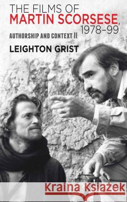 The Films of Martin Scorsese, 1978-99: Authorship and Context II Grist, L. 9781403920355 0