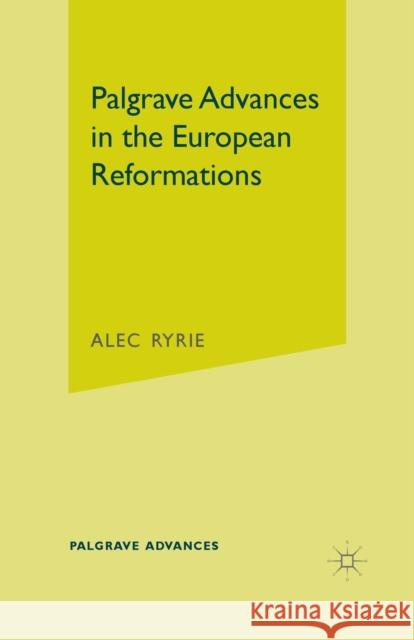 Palgrave Advances in the European Reformations Alec Ryrie 9781403920423