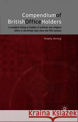 Compendium of British Office Holders Timothy Venning 9781403920454 Palgrave MacMillan